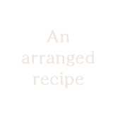An arranged recipe